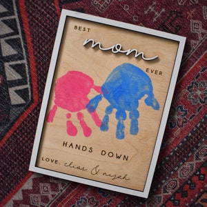 Hands Down Best Mom Ever | Personalized Engraved Wooden Sign | Celebrate Mom with Handprints and Custom Message | Handmade Mothers Day Gift