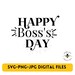 Boss Day SVG PNG Design File, Boss Day Cut Files for Cricut, Best Boss ...