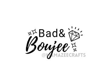 Bad And Boujee Quotes Bad And Boujee Svg Boujee Svg Dxf Cut File Boujee Png Bad | Etsy