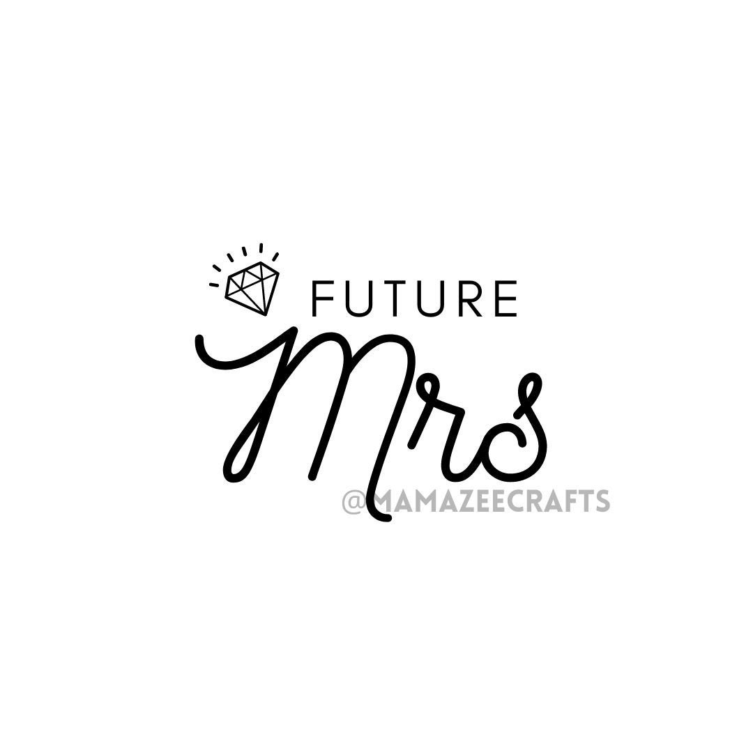 Future Mrs SVG, for Women, Future Mrs Sign, Future Mrs File, Engagement ...