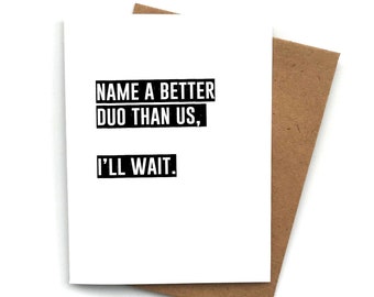 Greeting Card Name A Better Duo Than Us, Funny Birthday Card, Birthday Love Card for Her, Anniversary Card, Best Friends Forever