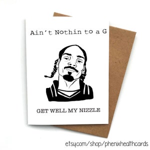 Greeting Card, Get Well Gift, Ain't Nothin To A G, Well My Nizzle, Get Well Soon, Get well soon card , Funny Greeting Card, Get Well Card