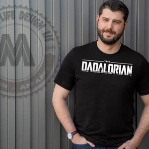 Dad Shirt Dad T-Shirt Dad Gift - Dadalorian Inspired - New Dad - Fathers Day - Best Dad - T-Shirt