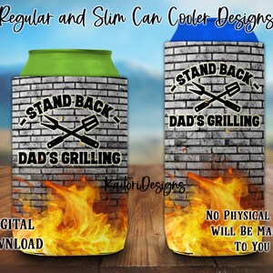 Stand Back Dad's Grilling Regular and Slim Can Cooler Sublimation Design-Digital Download