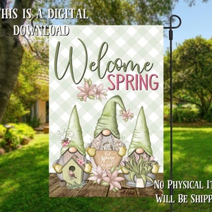 May include: A digital download of a welcome spring garden flag featuring three gnomes with flowers and a birdhouse. The flag has a green and white checkered background with the text "Welcome Spring" in pink and green lettering.