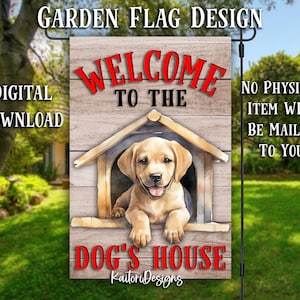 Welcome to the Dog&#39;s House Labrador Retriever Dog Garden Flag Sublimation Design-Digital Download