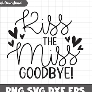 Besa a la señorita adiós SVG y PNG, Despedida de soltera, Descarga digital, Uso comercial, Archivo Cricut Cut