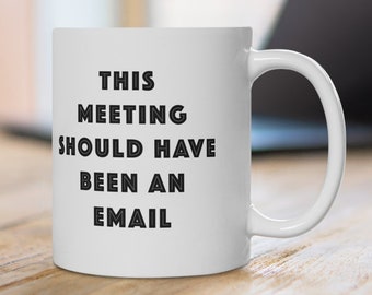 Lustige Büro-Tasse, Meeting-E-Mail-Kaffee, personalisiertes Geschenk