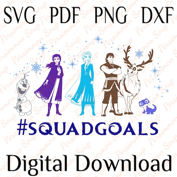 Frozen 2 SVG Squad Goals Digital Download Cricut Silhouette Clipart Cut File Anna Elsa Olaf Sven Kristoff Bruni Snowman Let It Go png pdf