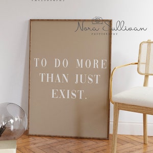 To Do More Than Just Exist Poster, Print, Wallart, Fine Art-Print, Quotes, Typography, Wanderlust Adventure, Digital Wall Print, Wall Art