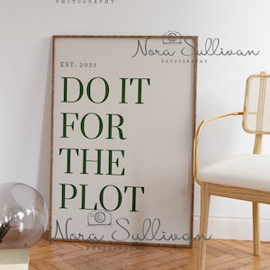 Do It For The Plot 2023, Digital Print Wall Decor, Instant Printable Wall Art,  Dorm Room Decor
