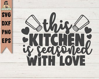 this kitchen is seasoned with love svg / kitchen svg / instant download / cooking printable vector / apron design / kitchen decoration towel
