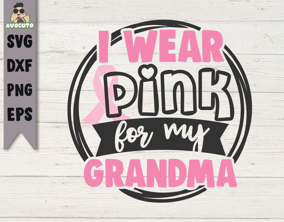 I Wear Pink for My Grandma Svg Cut / Cancer Awareness Shirt Cut / Pink