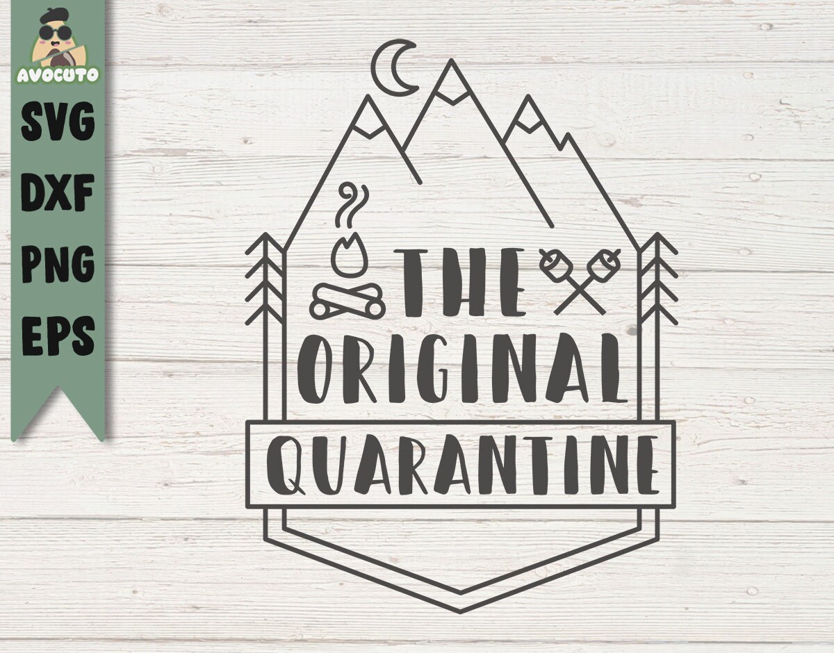 Download The Original Quarantine Svg Camping Quarantine Svg Etsy