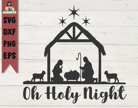 Oh Holy Night SVG / Nativity Scene SVG / Cut File / Cricut / Commercial use  / Silhouette / DXF file / Christmas decoration