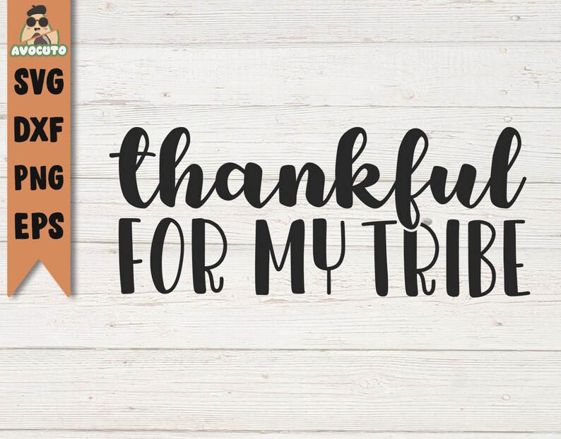 thankful for my tribe svg thanksgiving svg blessed printable thankful svg thanksgiving design svg thanksgiving printable shirt png