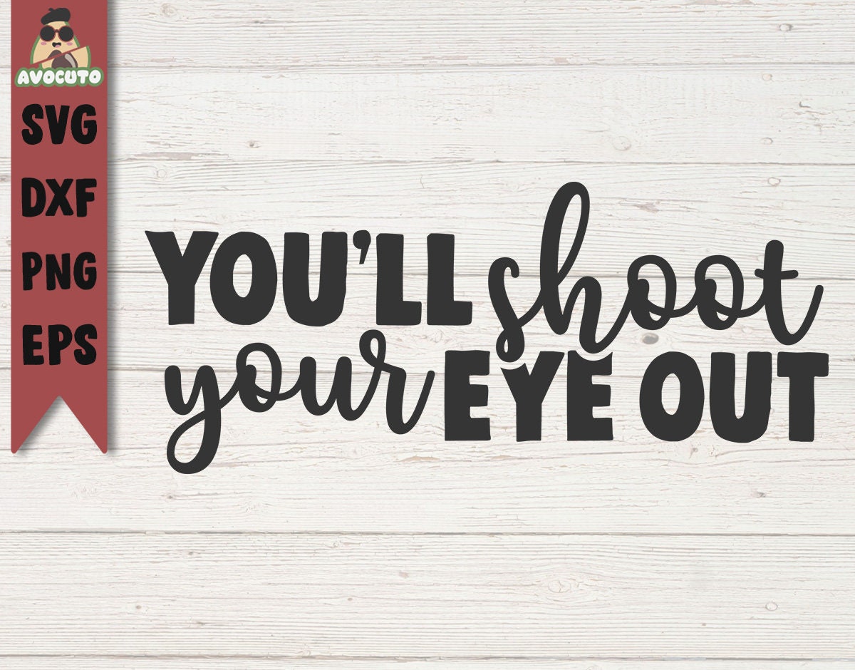 You'll shoot your eye out kid svg / shitter's full / Etsy