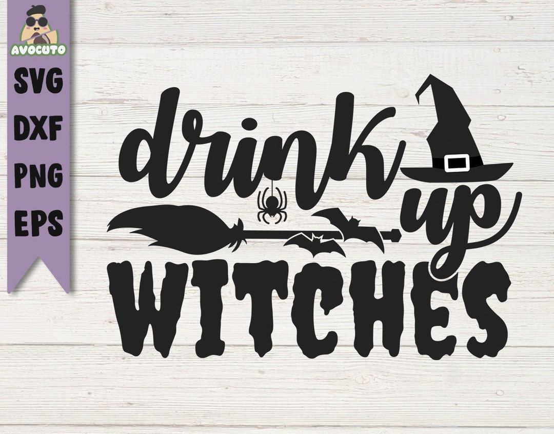 Drink up Witches Svg / Halloween Svg / Halloween Silhouette/ Funny