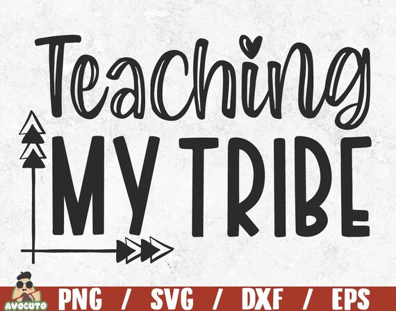 Teaching my tribe SVG commercial use teacher life svg Cricut teacher svg eps cut file png Silhouette dxf teacher shirt