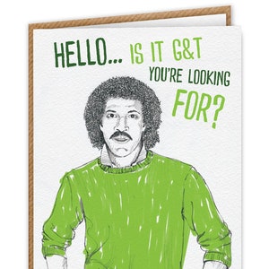 Lionel Ritchie Hello...Is It G&T Birthday Card | funny humour | For him her | friend mate bestie | colleague workmate | illustration