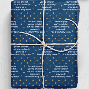 Funny Gift Wrap | For Women | Friend Bestie | Wife Girlfriend | Birthday Wrapping Paper | You Grew Up in Poo Bum Willy Town