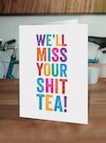 Funny Leaving Card For Men Women | Colleague Workmate | Rude Leaving Card | Office Leaving Card - We'll Miss Your Shit Tea
