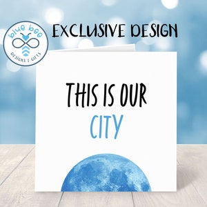 MAN CITY 'This is Our City' Greeting Card | MCFC | Blue Moon | Happy Birthday | League | Champions | Football | Friend | Family