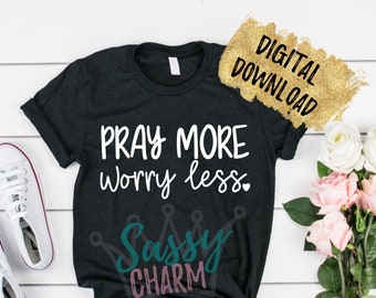 Pray More Worry Less SVG - Faith SVG - Mom Life SVG - Keep Calm - Hand Lettered Cut File - Instant Download