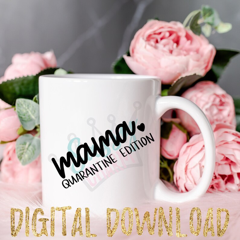 Mama Quarantine Edition Mothers Day Gift Shirt Mug Decal SVG Hand