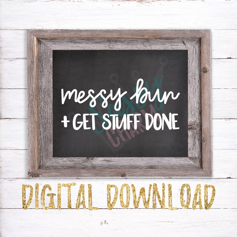 Download Messy Bun & Get Stuff Done Shirt Mug Decal SVG Hand | Etsy