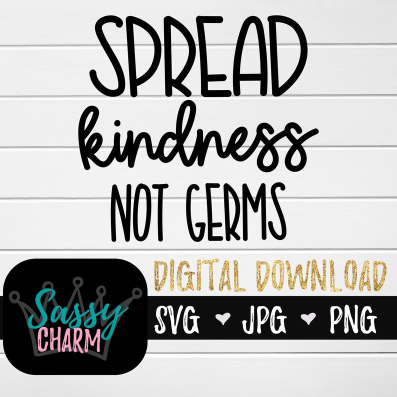 Download Free Svg Spread Kidness Not Germs File For Cricut