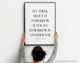 I'll think about it tomorrow After all tomorrow is another day Wall Art Printable - Digital File - GWTW Inspirational print