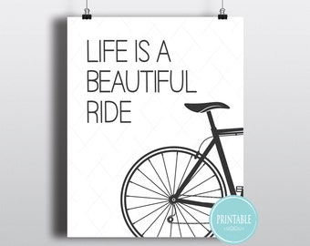 Life is a beautiful ride Printable in 8 x 10 and 12 x 16 Digital File - Inspirational Wall Decor in black and white - bicycle poster