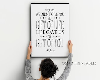 We didn't gift you the gift of life life gave us the gift of you Art Printable - Adoption Print - Digital File - Inspirational Wall Decor