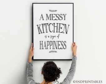 A Messy Kitchen is a sign of Happiness Wall Art Printable - Kitchen Wall Decor - Kitchen Wall Art