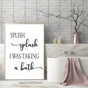 Splish splash I was taking a bath bathroom art printable in multiple sizes - Bathroom Wall Decor Digital download - Print for kid's bath