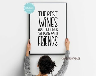 The best wines are the ones we drink with friends Printable - Kitchen Wall Art - Bar Art - Friendship gift