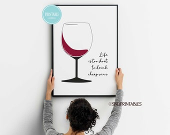 Life is too short to drink cheap wine red wine Printable - Kitchen Wall Decor - Kitchen Wall Art