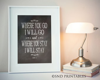 Where you go I will go and where you stay I will stay Chalkboard Typography Printable in 8 x 10 and 12 x 16 - Ruth 1v16 - Christian wall art