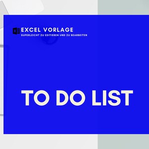 May include: A blue background with white text that reads "EXCEL VORLAGE" and "SUPERLEICHT ZU EDITIERE UND ZU BEARBEITEN". Below the text is a larger white text that reads "TO DO LIST".