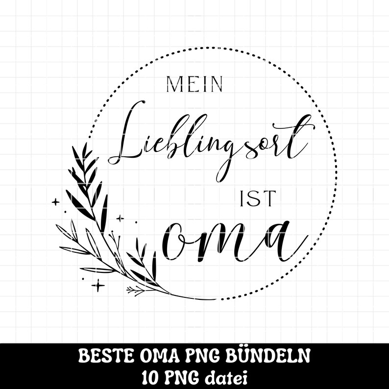 Pu&ograve; includere: Grafica in bianco e nero con una ghirlanda di foglie e il testo "Mein Lieblingssort ist Oma" in un cerchio.
