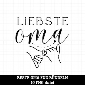Pu&ograve; includere: Grafica in bianco e nero con il testo "Liebste Oma" in un font corsivo. Due mani sono intrecciate con un cuore sopra la parola "Oma". Il testo "Beste Oma PNG B&uuml;ndeln 10 PNG Datei" &egrave; sotto la grafica.