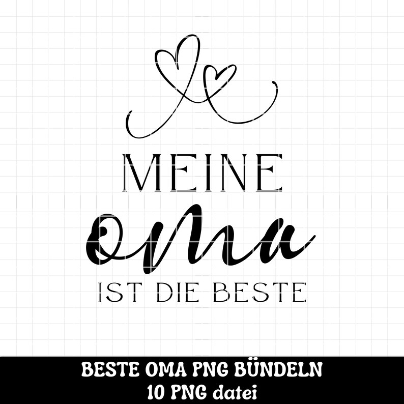 Pu&ograve; includere: Progettazione grafica in bianco e nero con due cuori e il testo "MEINE OMA IST DIE BESTE" (La mia nonna &egrave; la migliore).  BESTE OMA PNG B&Uuml;NDELN 10 PNG datei (Il miglior pacchetto PNG di nonna 10 file PNG).