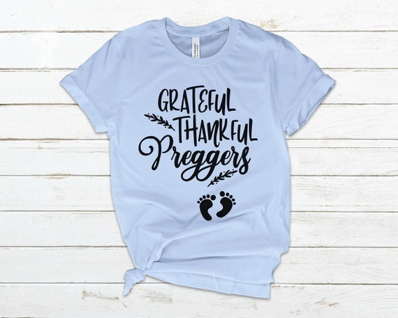 Grateful Thankful Preggers Shirt Yes Its a Baby Bump Shirt