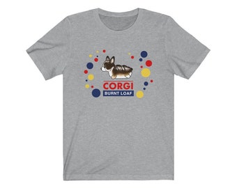 Burnt Pembroke Corgi Loaf of Bread Shirt