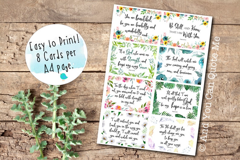 May include: Eight printable cards with inspirational quotes and floral designs. The cards feature watercolor floral illustrations and inspirational quotes from the Bible. The text on the cards includes quotes such as "You are beautiful, for you are fearfully and wonderfully made", "Be still and know that I am with you", "It is God who arms me with strength and keeps my way secure", "The Lord will watch over your coming and going now, and forevermore", "In the days when I cried out, you answered me & made me bold with strength in my soul", "Let all that I am wait quietly before God, for my hope is in him", "I will instruct you and teach you in the way you should go; I will counsel you and watch over you", and "For He shall give His angels charge over you to keep you in all your ways".