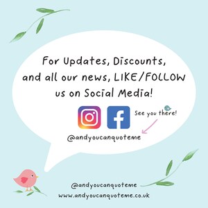 May include: A white speech bubble with a blue background, containing the text "For Updates, Discounts, and all our news, LIKE/FOLLOW us on Social Media!" with an Instagram and Facebook icon and the text "@andyoucanquoteme". A blue bird with a pink beak is pointing to the text with a pink arrow. The text "See you there!" is above the bird. Below the speech bubble, the text "@andyoucanquoteme" and "www.andyoucanquoteme.co.uk" are displayed.