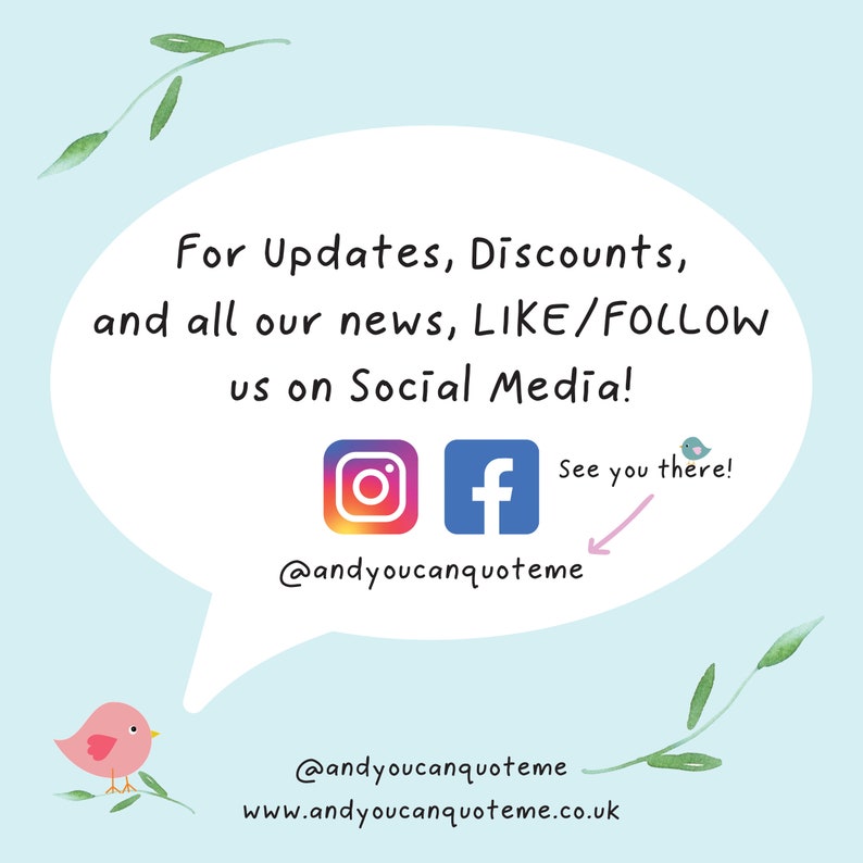May include: A white speech bubble with a blue background, containing the text "For Updates, Discounts, and all our news, LIKE/FOLLOW us on Social Media!" with an Instagram and Facebook icon and the text "@andyoucanquoteme". A blue bird with a pink beak is pointing to the text with a pink arrow. The text "See you there!" is above the bird. Below the speech bubble, the text "@andyoucanquoteme" and "www.andyoucanquoteme.co.uk" are displayed.