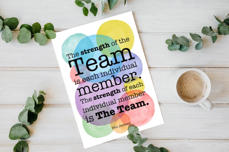 May include: A motivational quote about teamwork with colorful watercolor circles in the background. The quote reads: "The strength of the Team is each individual member. The strength of each individual member is The Team." - Phil Jackson