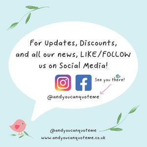 May include: A light blue graphic with a white speech bubble containing the text: For Updates, Discounts, and all our news, LIKE/FOLLOW us on Social Media! It features Instagram and Facebook icons, the handle @andyoucanquoteme, and a small bird.